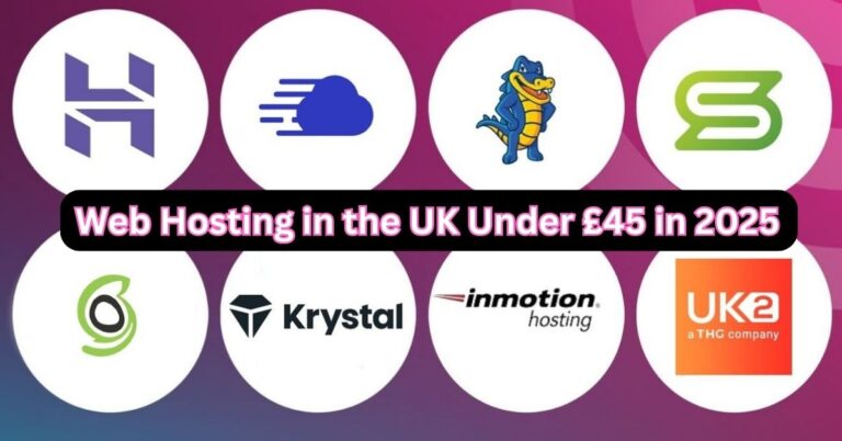 The Best Web Hosting in the UK for Under £45 in 2025