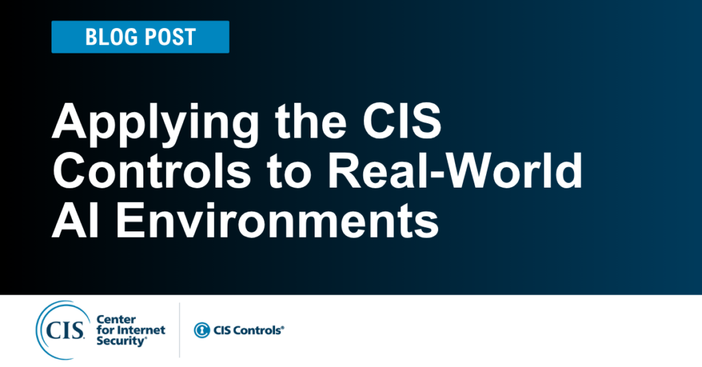 Applying the CIS Controls to Real‑World AI Environments
