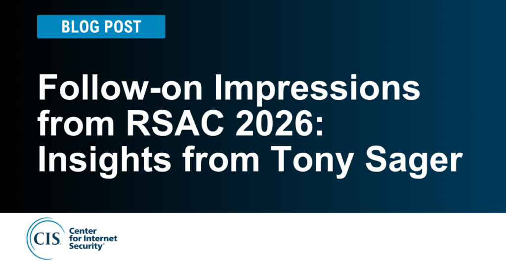 Follow-on Impressions from RSAC 2026: Insights from Tony Sager