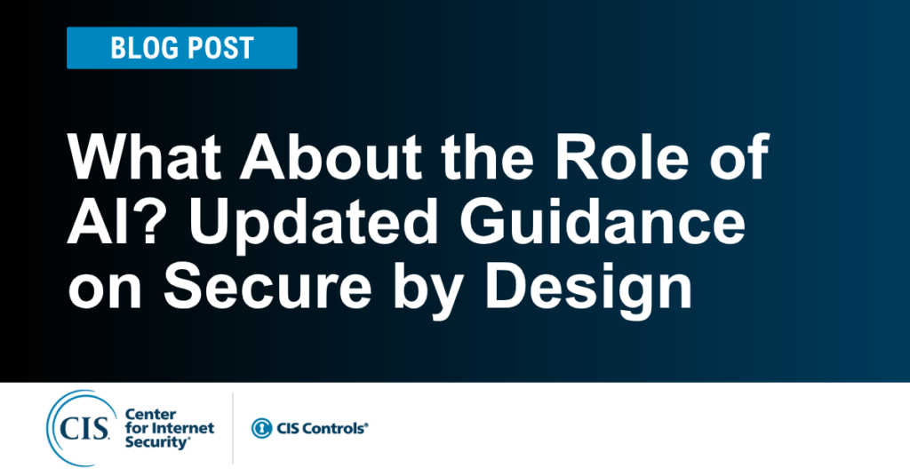 What About the Role of AI? Updated Guidance on Secure by Design